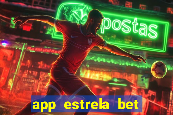 app estrela bet nao compativel